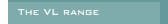 The VL range